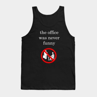 The Office Was Never Funny Tank Top